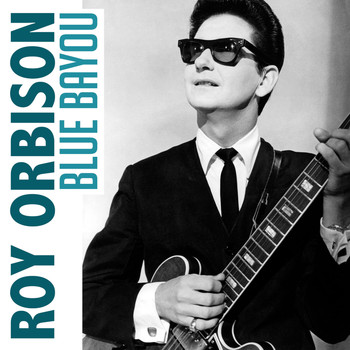Roy Orbison originally released 'Blue Bayou'.